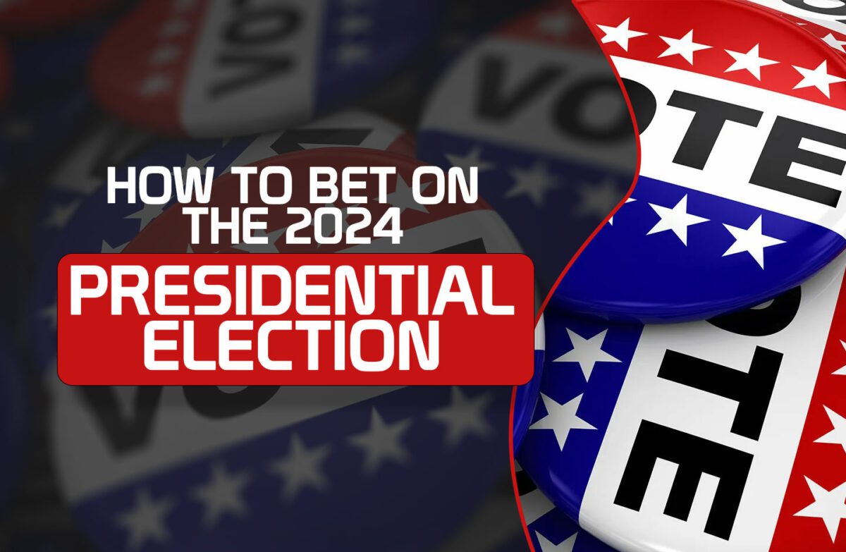 How to Bet on the 2024 Presidential Election: Odds & Predictions for the 2024 Presidential Election